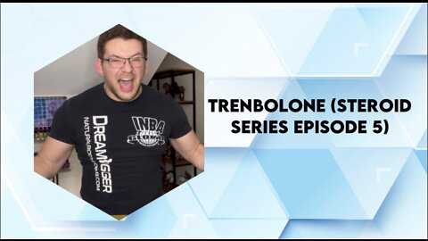 Trenbolone (Steroid Series Ep 5)