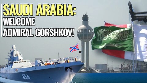 For the first time, Saudi Arabia welcomed Russian warship Admiral Gorshkov at Port of Jeddah