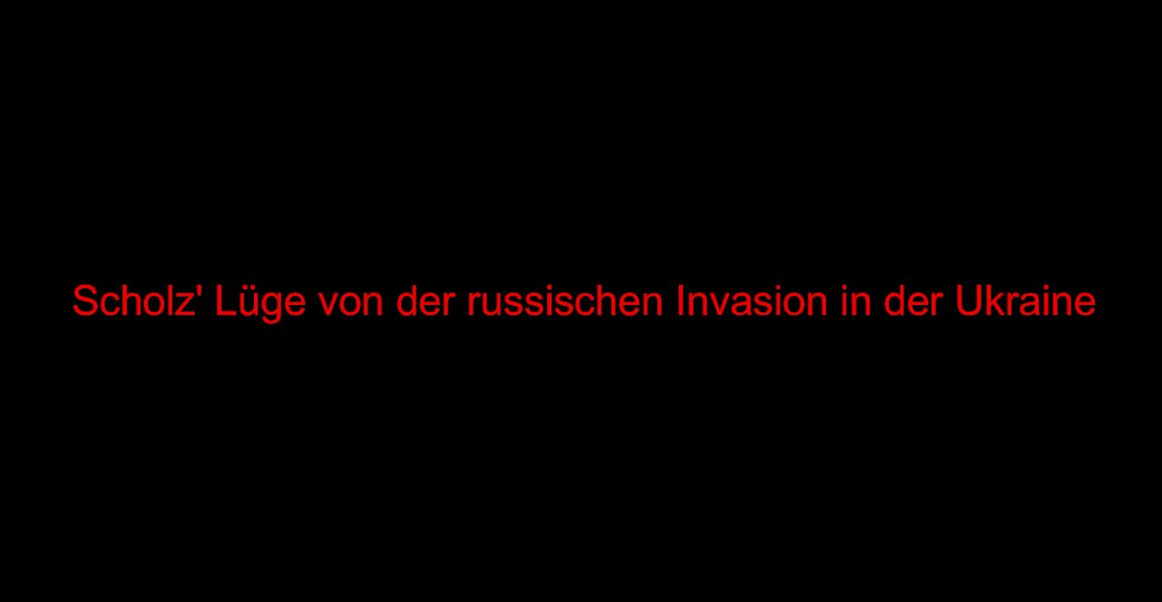 Scholz' Lüge von der russischen Invasion in der Ukraine