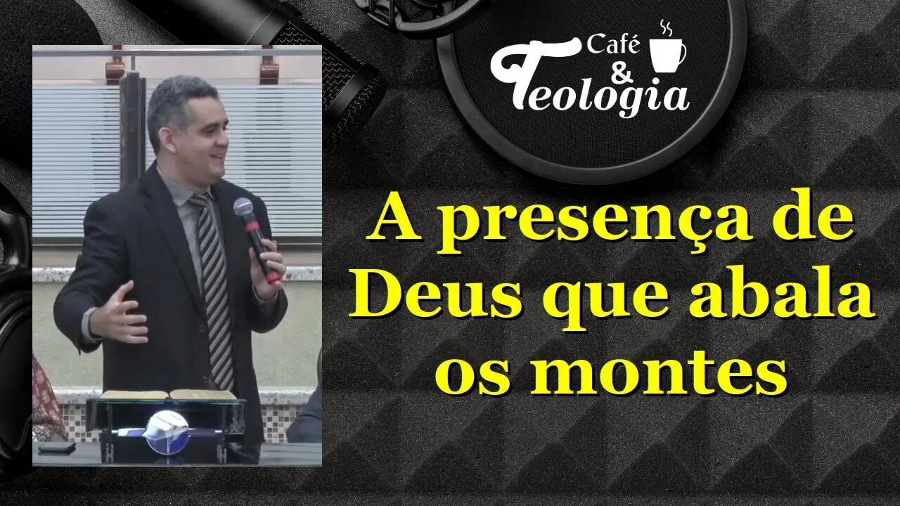 A presença de Deus que abala os montes - Isaías 64:1-4