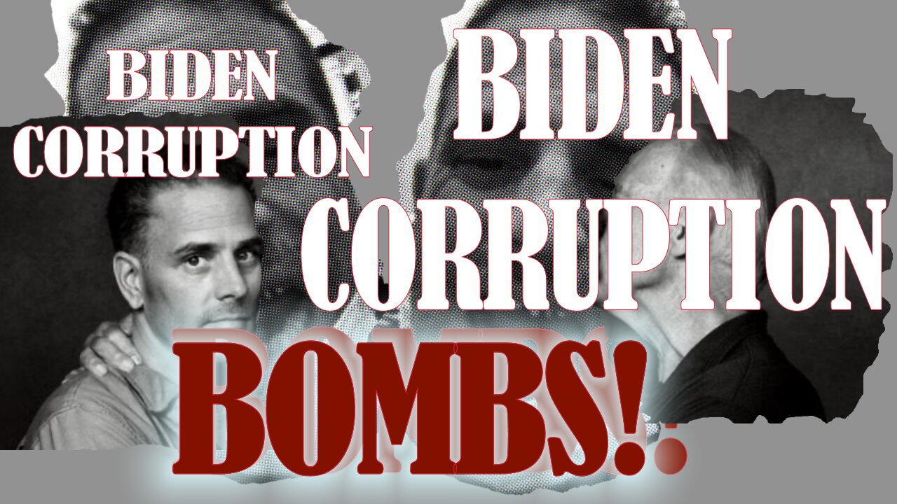 BIDEN CORRUPTION BOMBS!