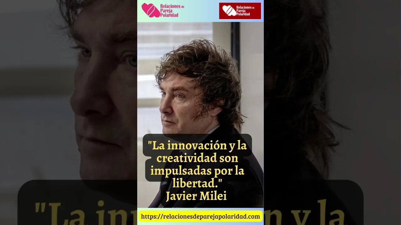 45. La innovación y la creatividad son impulsadas por la libertad #JavierMilei