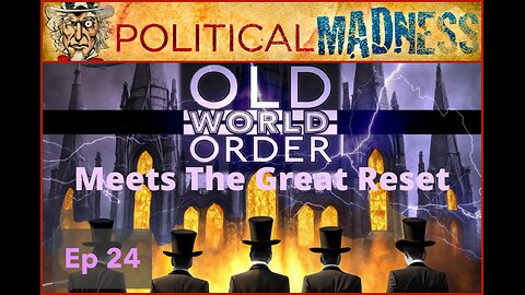 Episode 24 - From The Old World Order To The Great Reset