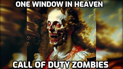 One Window In Heaven - Call Of Duty Zombies