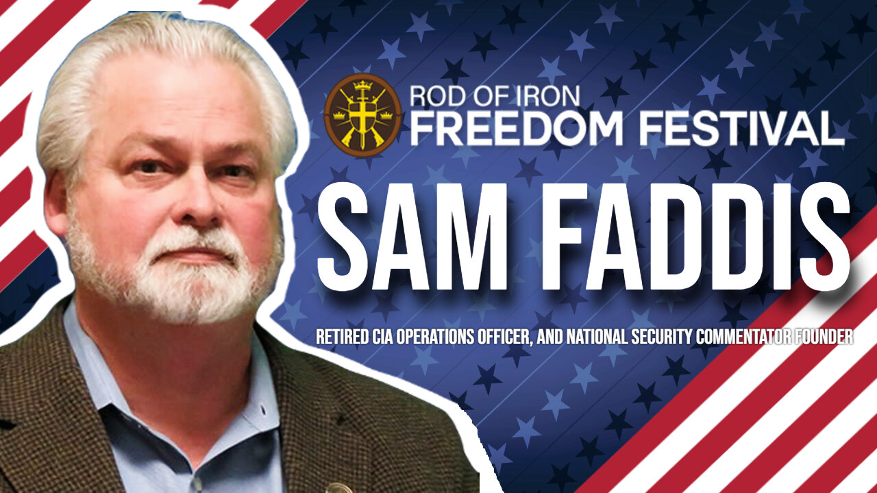 Rod of Iron Freedom Festival 2024 Sam Faddis retired CIA operations officer, and national security commentator Founder