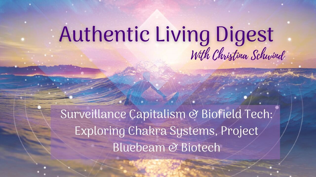 Surveillance Capitalism & Biofield Tech: Exploring Chakra Systems, Project Bluebeam & Biotech