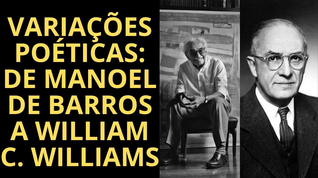 VARIAÇÕES POÉTICAS: DE MANOEL DE BARROS A WILLIAM CARLOS WILLIAMS (VÍDEO COMPLETO)