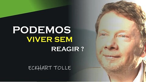 É POSSIVEL VIVER SEM REAGIR, ECKHART TOLLE DUBLADO