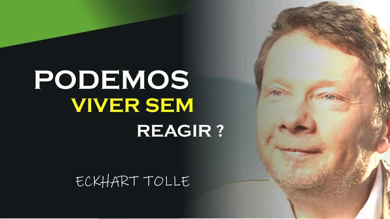 É POSSIVEL VIVER SEM REAGIR, ECKHART TOLLE DUBLADO