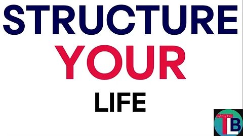 STRUCTURE YOUR LIFE......OR WASTE IT