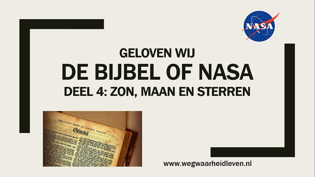 Weg Waarheid Leven - De Bijbel of NASA (deel 4)