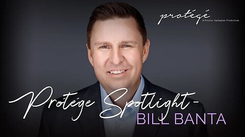 Protégé Spotlight | Bill Banta