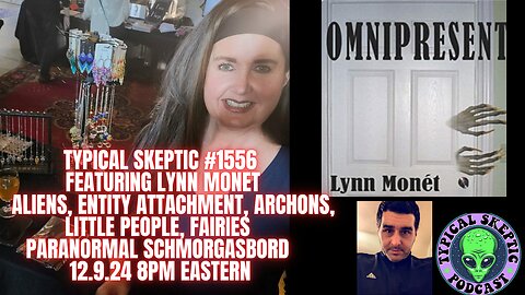 Paranormal Schmorgasbord, Entity Attachment - Lynn Monet - Typical Skeptic # 1656