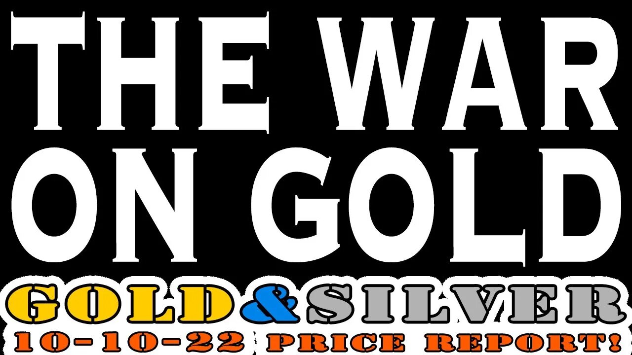 The WAR on GOLD 10/10/22 Gold & Silver Price Report #silver #gold #silverstacking #goldpricetoday