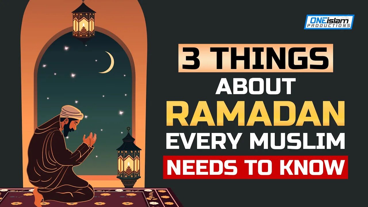 3 THINGS ABOUT RAMADAN EVERY MUSLIM NEEDS TO KNOW