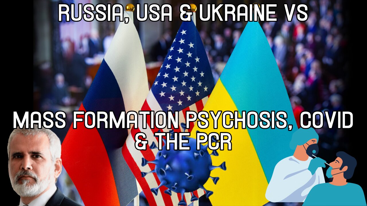 Russia, USA & Ukraine vs Mass Formation Psychosis, COVID & The PCR