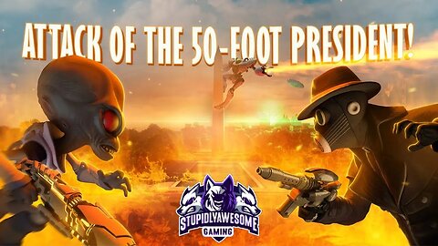Destroy All Humans! Ep 21 Attack of the 50 foot President!