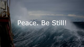 Mark 4:35-41 Peace. Be Still!