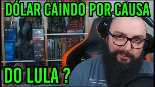 Dólar Caindo Por Causa do Lula ?