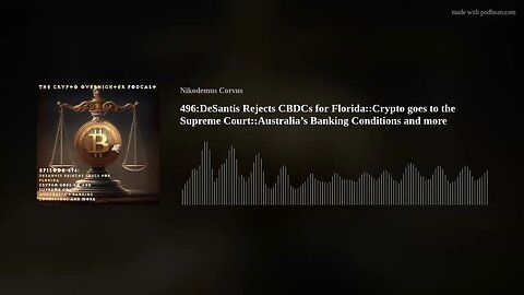 496:DeSantis Rejects CBDCs for Florida::Crypto goes to the Supreme Court::AU Banking Conditions