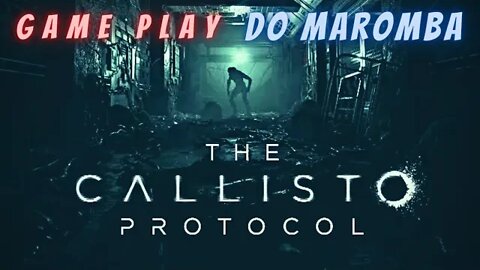 THE CALLISTO PROTOCOL #thecallisto #MAROMBABRASIL #MAROMBA #live