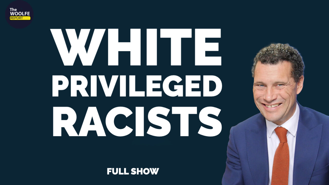 #Ep.8 WHITE PRIVILEGE CLAIMS ARE RACIST - The Woolfe Report