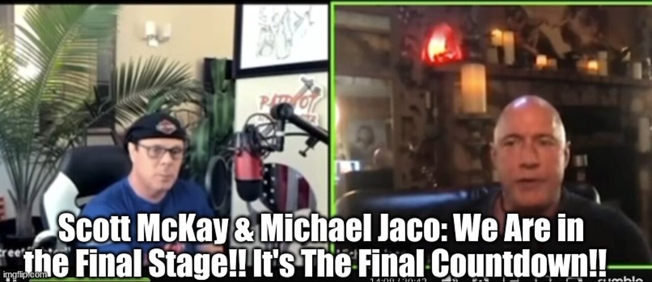 Scott McKay & Michael Jaco: We Are in the Final Stage!! It's The Final Countdown!!