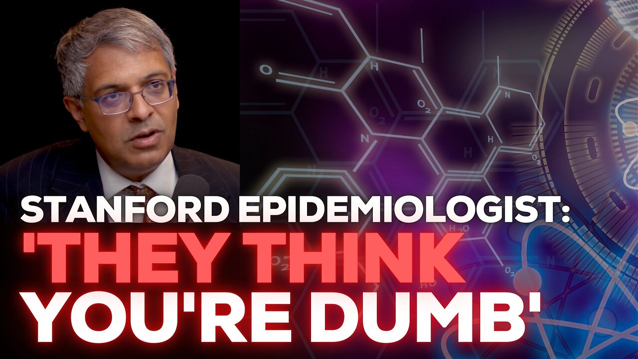 Stanford Epidemiologist: 'They Think You're Dumb'