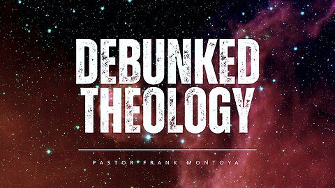 Wednesday Night Service 9/9/24 - Debunked Theology [Frank Montoya]