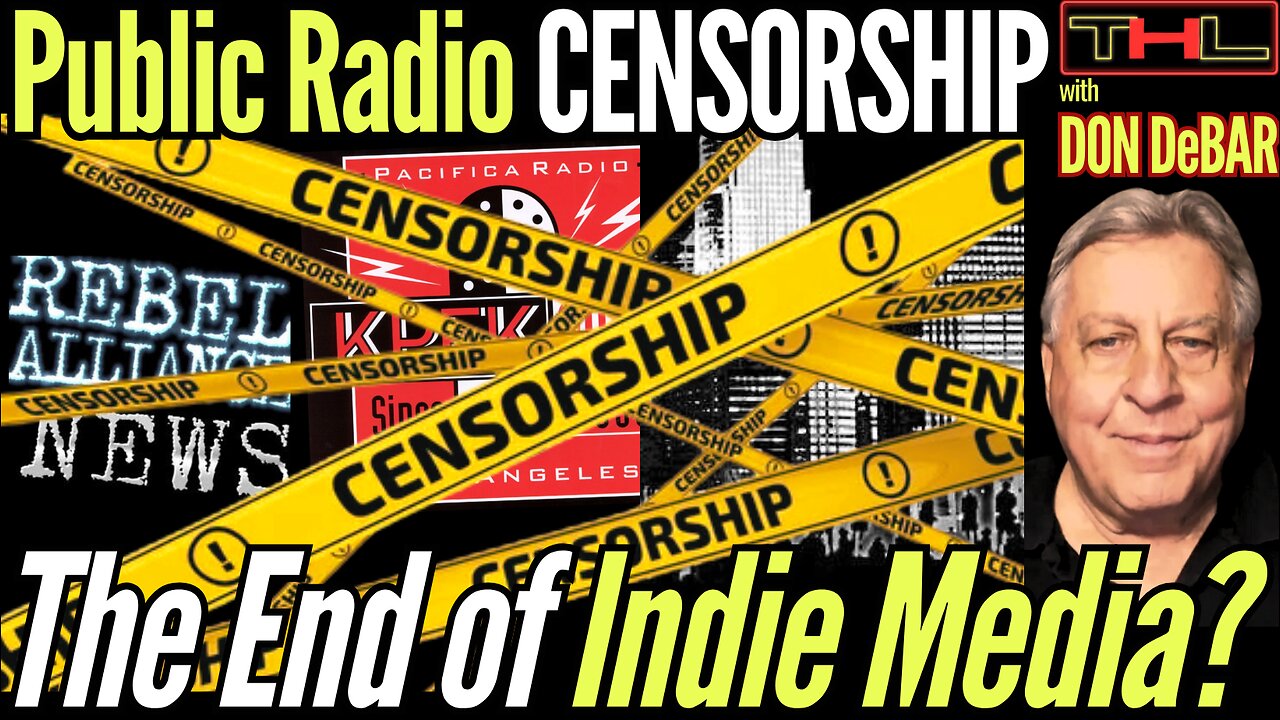 The CENSORSHIP Industrial Complex has now Captured Public Radio w Don DeBar