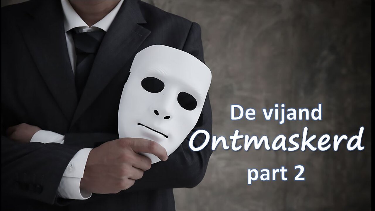 The enemy exposed - De vijand ontmaskerd - part 2