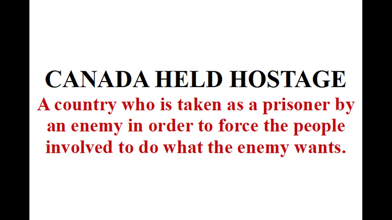 CANADA HELD HOSTAGE
