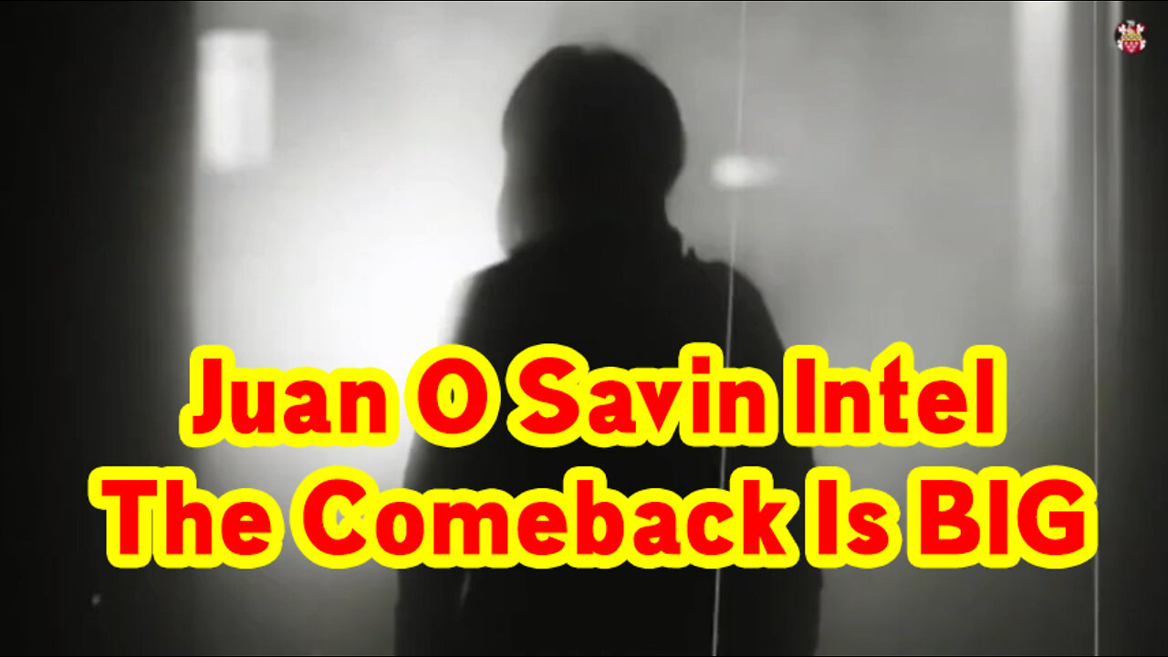 Juan O Savin Intel - The Comeback Is BIG