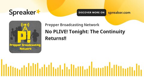 No PLIVE! Tonight: The Continuity Returns!!