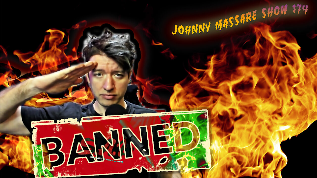 I Was Banned From YouTube … Here's Why – Johnny Massacre Show 174
