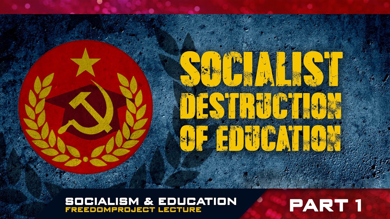 Socialist Destruction of Education | Part I