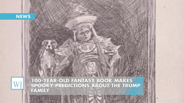 100-Year-Old Fantasy Book Makes Spooky Predictions About The Trump Family