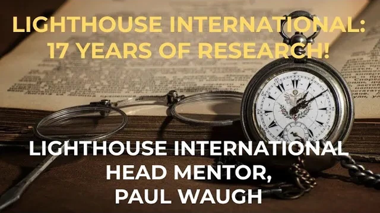 Lighthouse International Group: 17 years of research! with Head Mentor Paul Stephen Waugh