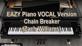 EAZY Piano VOCAL Version - Chain Breaker (Zach Williams)