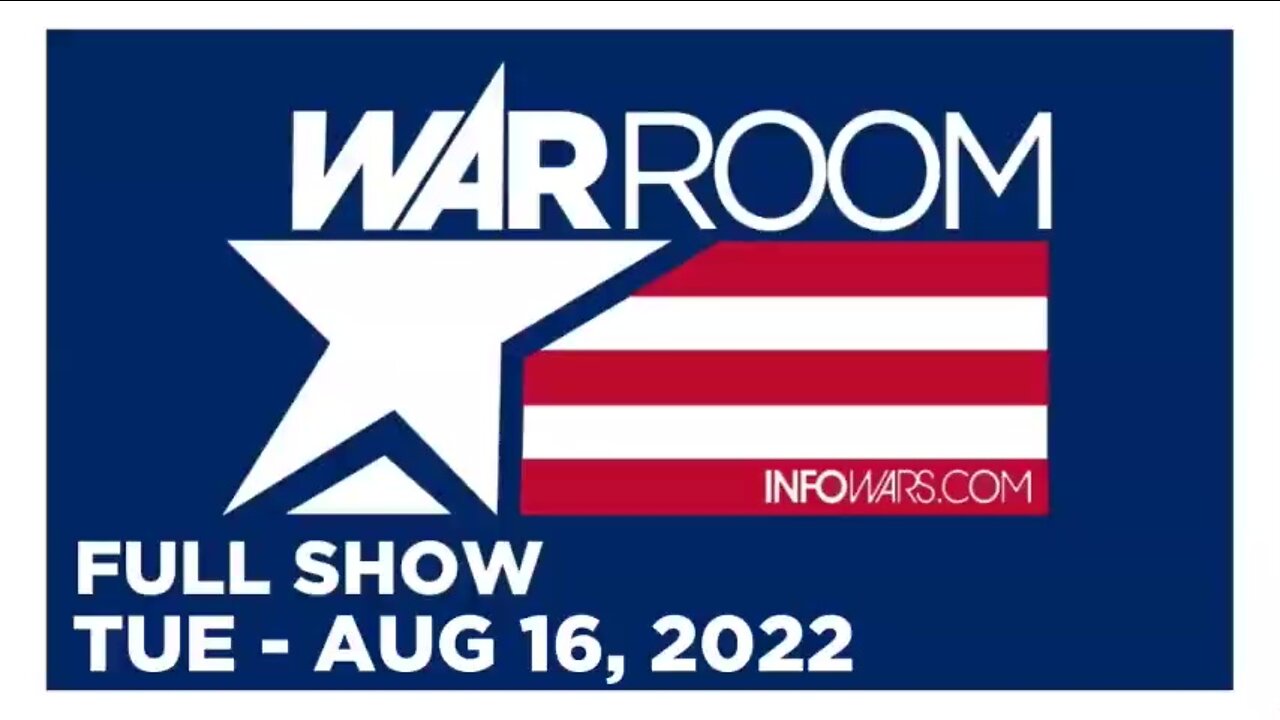 WAR ROOM FULL SHOW 08_16_22 Tuesday