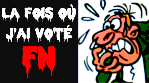 La fois où j'ai voté FN (13 mars 2017)