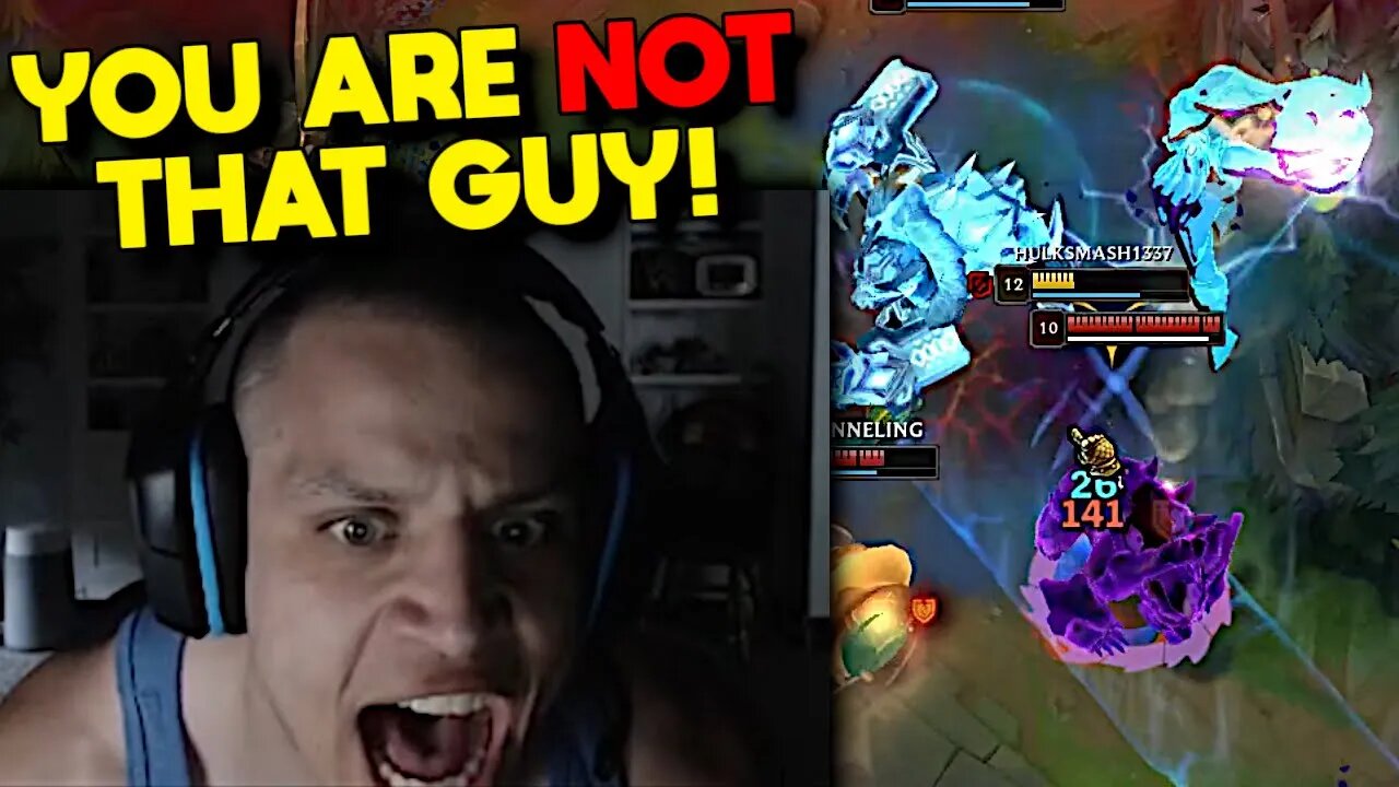 Tyler1 YOU ARE NOT THAT GUY