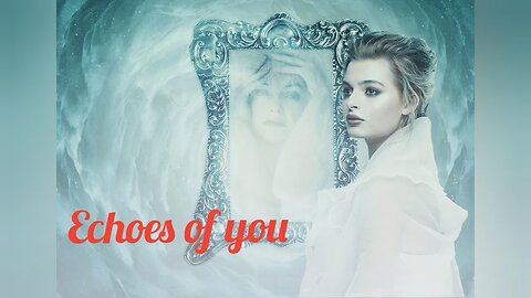 Echoes of you song 🎵🎵