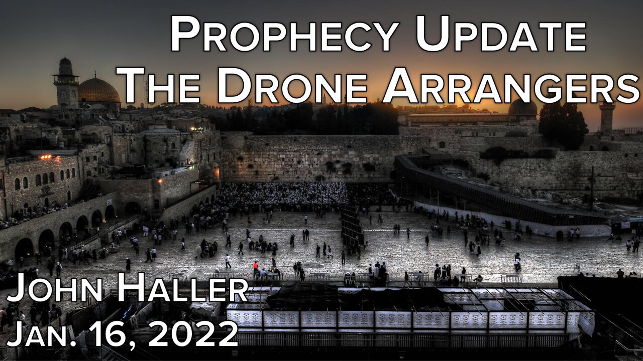 2022 01 16 John Haller's Prophecy Update "The Drone Arrangers"