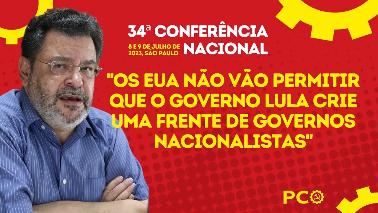 O imperialismo se movimenta contra o "regime Lula" | 34ª Conferência Nacional do PCO