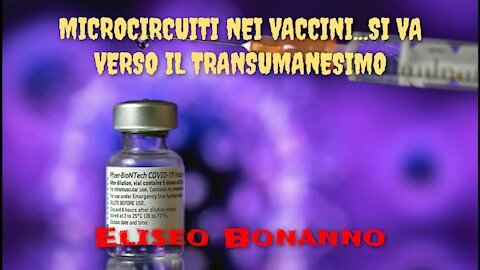 MICROCIRCUITI NEI VACCINI...SI VA VERSO IL TRANSUMANESIMO