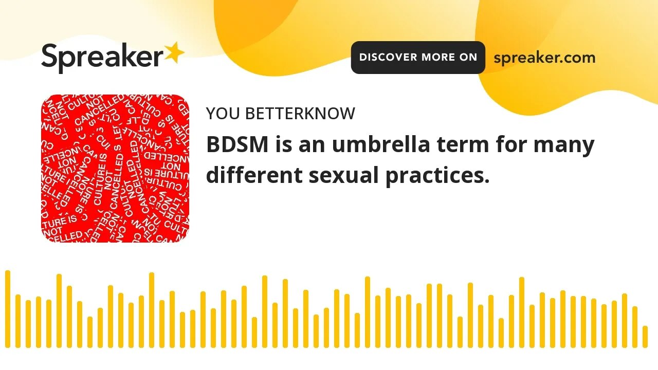 BDSM is an umbrella term for many different sexual practices.