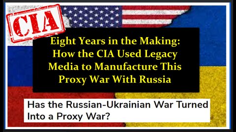 How the Corrupt CIA Used Legacy Media to Manufacture Their Proxy War With Russia