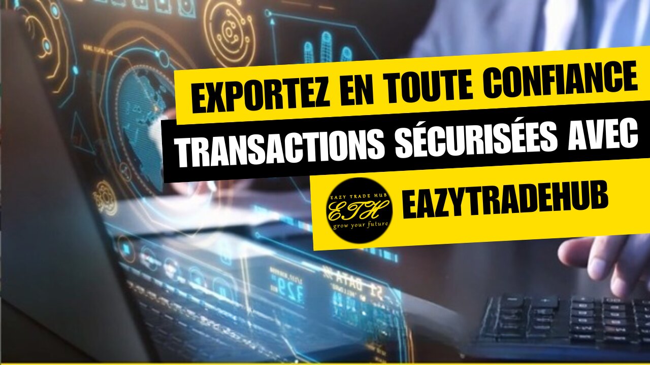 Exporter ? Soyez payé, pas fantôme ! Sécurisez votre argent avec eazytradehub.com