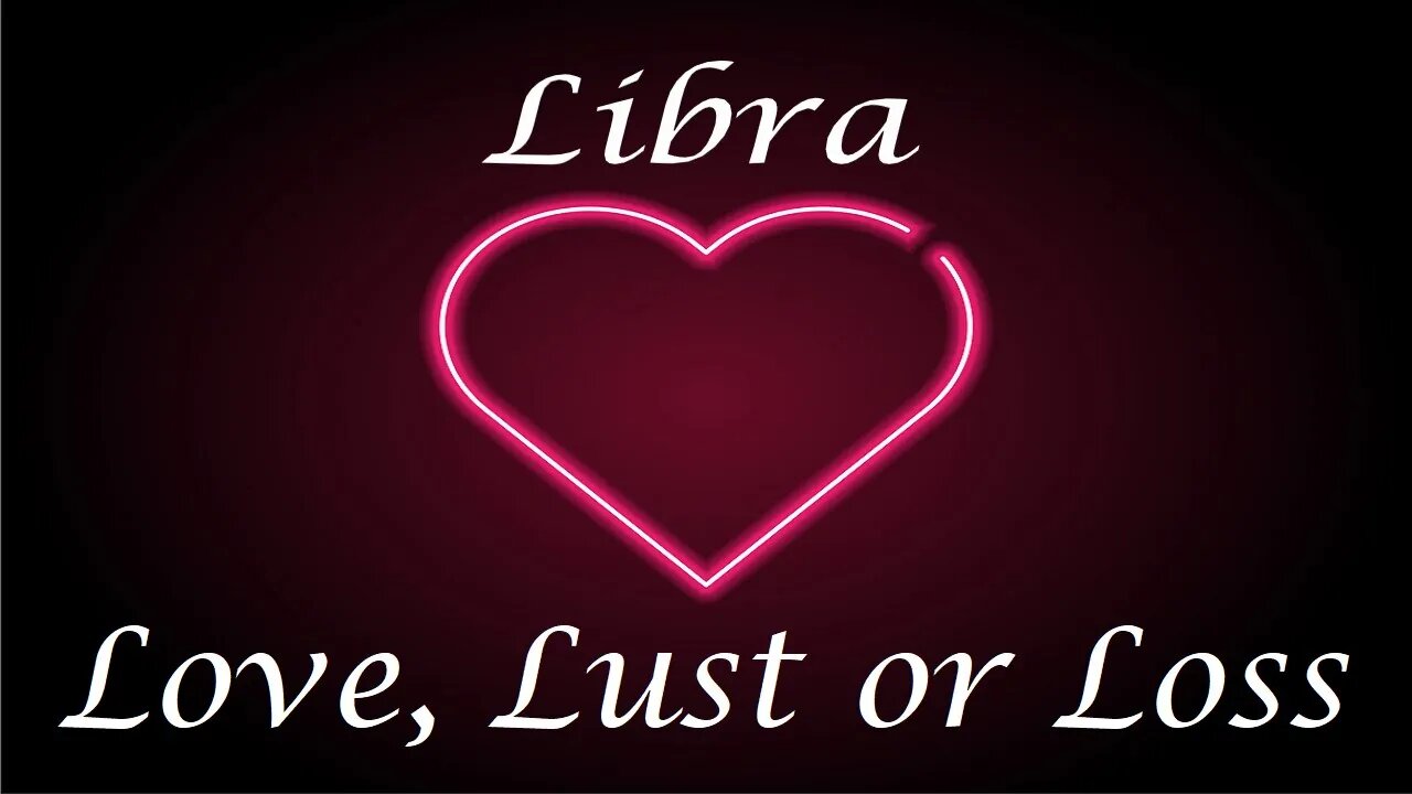 Libra ❤️💔💋 Love, Lust or Loss EXTENDED!! April 3 - 9